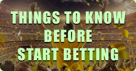 Things to Know Before Start Betting